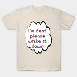 I'm Deaf Please Write it Down T-Shirt